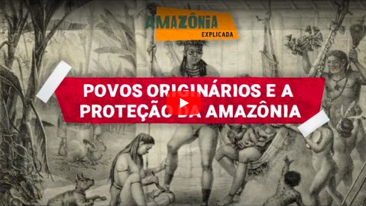 Vídeo 1 Amazonia explicada: Povos originários e a proteção da Amazonia.